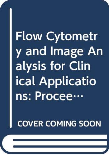 Imagen de archivo de Flow Cytometry and Image Analysis for Clinical Applications: Proceedings of the International Symposium on Flow Cytometry and Image Analysis for Cli (International Congress Series) a la venta por Corner of a Foreign Field