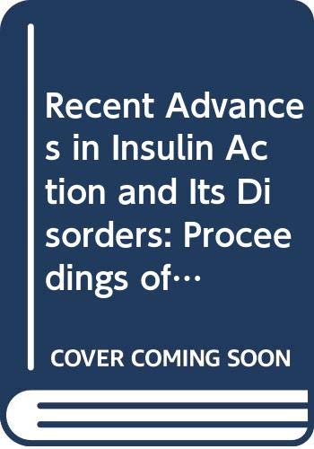 9780444813831: Recent Advances in Insulin Action and Its Disorders: International Symposium Proceedings (International Congress S.)