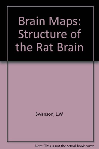 Brain Maps: Structure of the Rat Brain - Swanson, L.W.