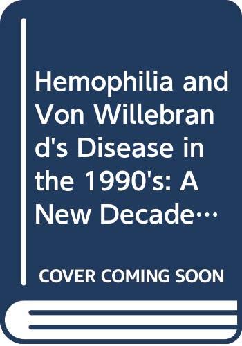 Hemophilia and Von Willebrand's Disease in the 1990s: A New Decade of Hopes and Challenges: Proceedings of the XIX Congress of the World Federation of - World Federation of Hemophilia