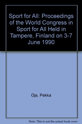 Sport for All: Proceedings of the World Congress in Sport for All Held in Tampere, Finland on 3-7 June 1990