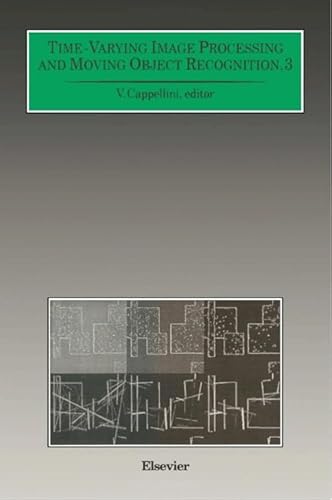 Stock image for Time-Varying Image Processing and Moving Object Recognition: Proceedings of the 4th International Workshop Florence, Italy, June 10-11, 1993 (v. 3) for sale by Bookmonger.Ltd