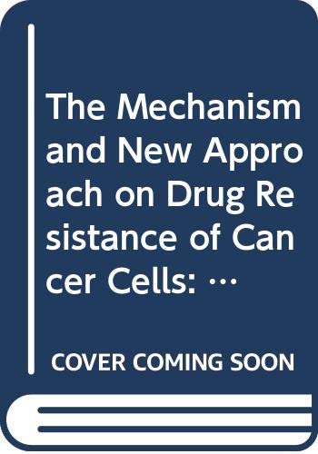 9780444814807: The Mechanism and New Approach on Drug Resistance of Cancer Cells: Proceedings of the International Symposium, Sapporo, Japan, 15-17 October 1992: v. 1026 (International Congress S.)