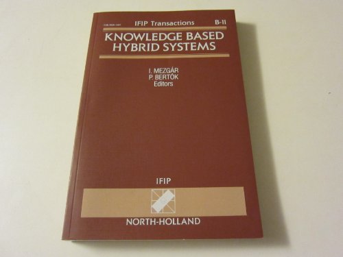9780444814845: Knowledge Based Hybrid Systems: Proceedings of the IFIP TC5/WG5.3/IFAC International Working Conference on Knowledge Based Hybrid Systems in ... B: Computer Applications in Technology S.)