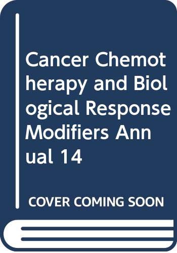 Stock image for Cancer Chemotherapy & Biological Response Modifiers Annual 14 (Cancer Chemotherapy and Biological Response Modifiers) for sale by Bookmonger.Ltd
