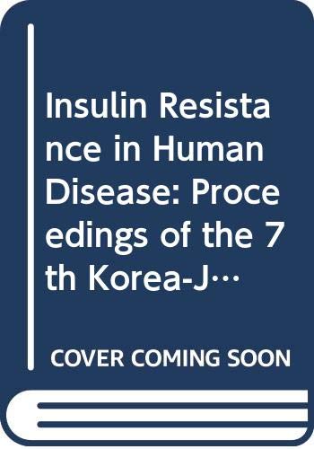 Stock image for Insulin Resistance in Human Disease: Proceedings of the 7th Korea-Japan Symposium on Diabetes Mellitus, Seoul, Korea, 13-14 April 1993 (Internationa) for sale by Bookmonger.Ltd