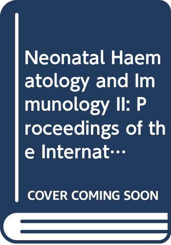 Stock image for Neonatal Haematology and Immunology II: Proceedings of the International Symposium on Neonatal Haematology and Immunology, Held in Gouttingen, Germa (International Congress Series) for sale by Bookmonger.Ltd