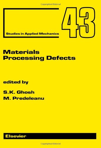 Materials Processing Defects (Studies in Applied Mechanics) (9780444817068) by Ghosh, S. K.