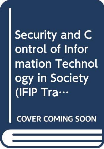 Stock image for Security and Control of Information Technology in Society (IFIP Transactions A: Computer Science and Technology) for sale by Bookmonger.Ltd