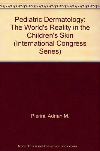 Stock image for Pediatric Dermatology: The World's Reality in the Children's Skin (International Congress Series) for sale by Bookmonger.Ltd