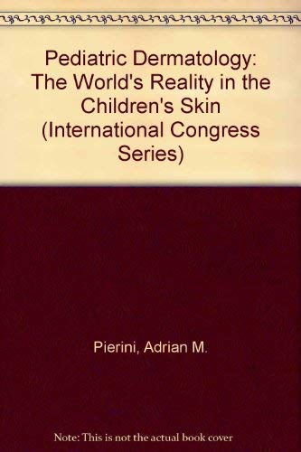 9780444819178: Pediatric Dermatology: The World's Reality in the Children's Skin - Proceedings of the 7th International Congress of Pediatric Dermatology, Buenos ... 1994: v. 1073 (International Congress S.)