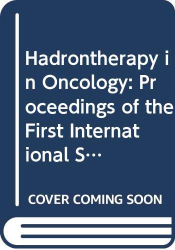 Hadrontherapy in Oncology: Proceedings of the First International Symposium on Hadrontherapy, Como, Italy, 18-21 October 1993 (International Congress Series) (9780444819185) by Amaldi, U.