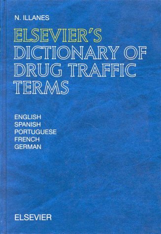 9780444819376: Elsevier's Dictionary of Drug Traffic Terms: English, Spanish, Portuguese, French and German: In English, Spanish, Portuguese, French and German