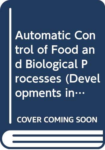 Stock image for Automatic Control of Food and Biological Processes (Developments in Food Science) for sale by Bookmonger.Ltd