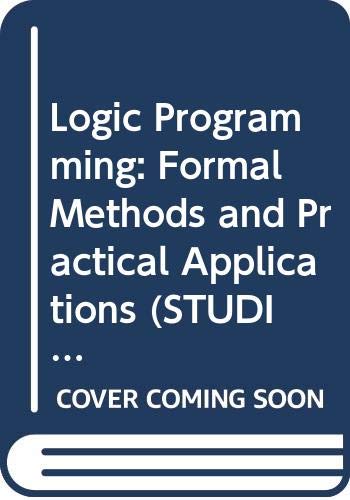 Beispielbild fr Logic Programming: Formal Methods and Practical Applications. zum Verkauf von Plurabelle Books Ltd