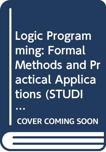 9780444820921: Logic Programming: Formal Methods and Practical Applications