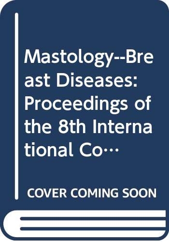 Imagen de archivo de Mastology--Breast Diseases: Proceedings of the 8th International Congress on Senology (Breast Diseases), 8-12 May, 1994, Rio De Janeiro, Brazil (International Congress Series) a la venta por Zubal-Books, Since 1961