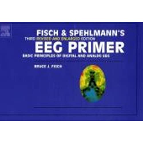 Beispielbild fr Fisch and Spehlmann's Eeg Primer: Basic Principles of Digital and Analog Eeg zum Verkauf von Buchpark