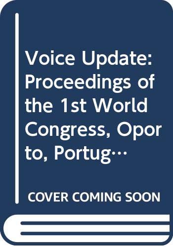 9780444822307: Voice Update: Proceedings of the First World Voice Congress, Oporto, Portugal, 9-13 April 1995: v. 1097 (International Congress)