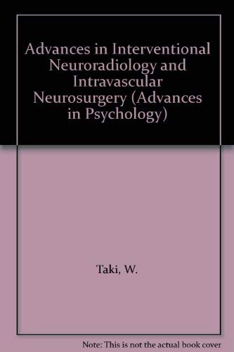 Stock image for Advances in Interventional Neuroradiology and Intravascular Neurosurgery (Advances in Psychology) for sale by Bookmonger.Ltd