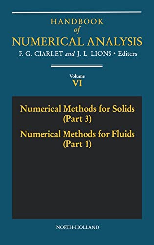 Numerical Methods for Solids (Part 3) Numerical Methods for Fluids (Part 1) (Volume 6) (Handbook of Numerical Analysis, Volume 6) (9780444825698) by Ciarlet, P.G.