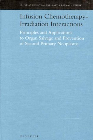 Imagen de archivo de Infusion Chemotherapy - Irradiation Interactions: Principles and Applications to Organ Salvage and Prevention of Second Primary Neoplasms a la venta por WorldofBooks