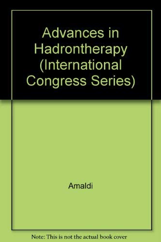 9780444827821: Advances in Hadrontherapy: Proceedings of the International Week on Hadrontherapy, European Scientific Institute, Archamps, France, 20-24 November ... Switzerland, 9-13 September 1996: v. 1144