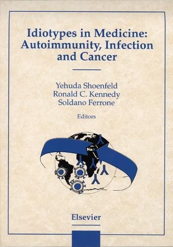 Beispielbild fr Idiotypes in Medicine: Autoimmunity, Infection and Cancer zum Verkauf von BookOrders
