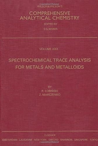 9780444828798: Spectrochemical Trace Analysis for Metals and Metalloids: Volume 30 (Comprehensive Analytical Chemistry)