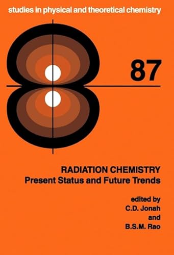 9780444829023: Radiation Chemistry: Present Status and Future Trends