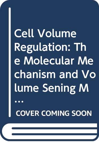 9780444829511: Cell Volume Regulation: The Molecular Mechanism and Volume Sening Machinery : Proceedings of the 23rd Taniguichi Foundation Biophysics Symposium Held ... Japan, 17-21 (International Congress Series)