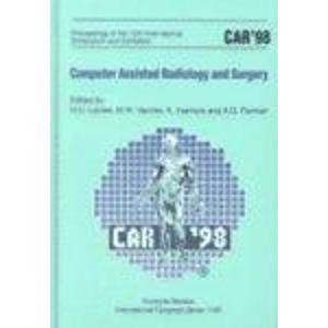Stock image for Car '98 - Computer Assisted Radiology and Surgery: Proceedings of the 12th International Symposium and Exhibition, Tokyo, 24-27 June 1998 for sale by BookOrders