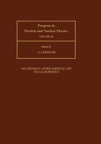 Beispielbild fr Progress in Particle and Nuclear Physics, Volume 40: Neutrinos in Astro, Particle and Nuclear Physics.; Proceedings of the International School of Nuclear Physics, Erice, 16-24 September 1997 zum Verkauf von J. HOOD, BOOKSELLERS,    ABAA/ILAB