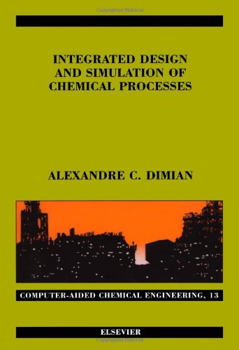 9780444829962: Integrated Design and Simulation of Chemical Processes (Volume 13) (Computer Aided Chemical Engineering, Volume 13)