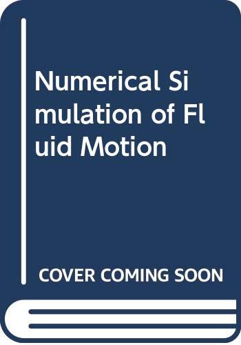 Imagen de archivo de Numerical Simulation of Fluid Motion a la venta por Montana Book Company