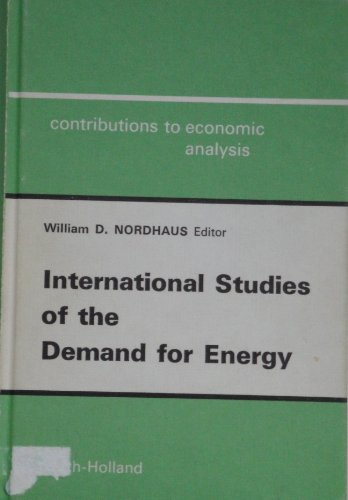 Imagen de archivo de International studies of the demand for energy. Sel. papers presented at a conference in the Int. Institute for Applied Systems Analysis, Austria. a la venta por Kloof Booksellers & Scientia Verlag