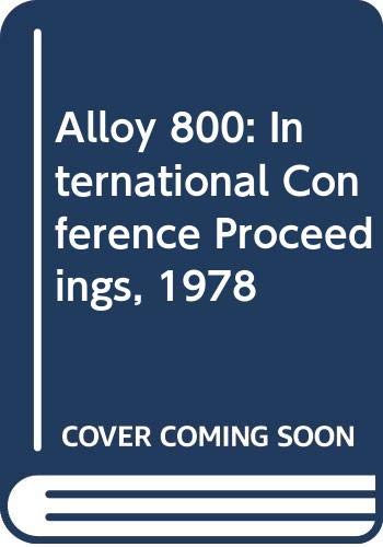 Stock image for Alloy 800: Proceedings of the Petten international conference for sale by dsmbooks