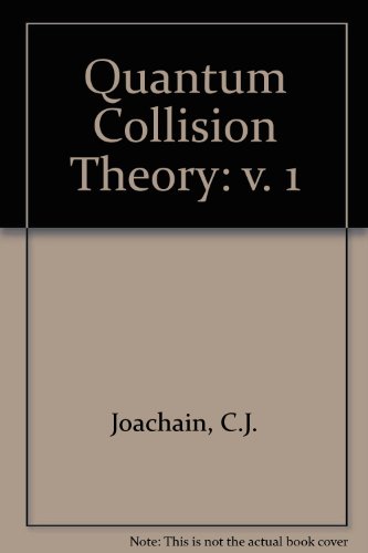 Quantum Collision Theory: v. 1 (9780444852335) by C.J. Joachain