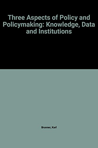 Imagen de archivo de Three Aspects of Policy and Policymaking: Knowledge, Data and Institutions.; (Carnegie-Rochester Conference Series on Public Policy, Volume 10.) a la venta por J. HOOD, BOOKSELLERS,    ABAA/ILAB