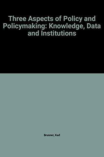 9780444853318: Three aspects of policy and policymaking: Knowledge, data, and institutions (Carnegie-Rochester conference series on public policy)