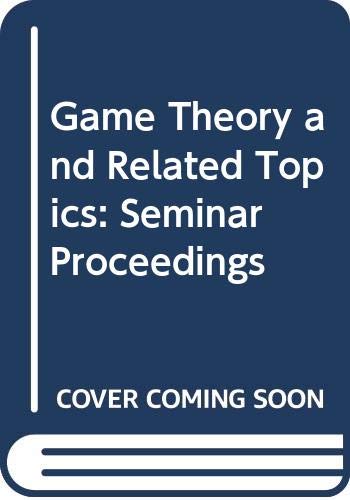 Imagen de archivo de Game Theory and Related Topics: Proceedings of the Seminar on Game Theory and Related Topcs, Bonn/Hagen, 26-29 September, 1978 a la venta por Zubal-Books, Since 1961
