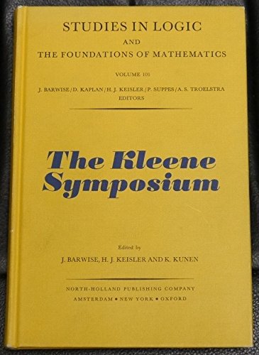 Beispielbild fr The Kleene Symposium: Proceedings of the Symposium Held June 18-24, 1978 at Madison, Wisconsin, U.S.A. (Studies in Logic and the Foundations of Mathematics, V. 101) zum Verkauf von HPB-Red
