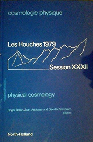 Beispielbild fr Cosmologie Physique = Physical Cosmology (Les Houches Summer School Proceedings) (English and French Edition) zum Verkauf von MostlyAcademic