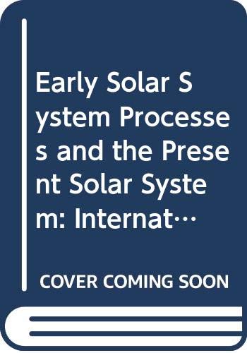 Beispielbild fr Early solar system processes and the present solar system (Proceedings of the International School of Physics "Enrico Fermi" = Rendiconti della Scuola . di fisica "Enrico Fermi" : course 73) zum Verkauf von dsmbooks