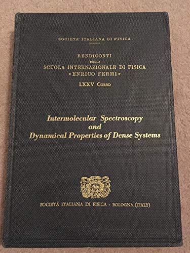 Beispielbild fr Proceedings of the International School of Physics 'Enrico Fermi': Course LXXV Intermolecular Spectroscopy and Dynamical Properties of Dense Systems (Volume 75) zum Verkauf von Anybook.com