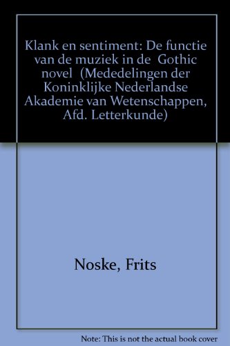 9780444855183: Klank en sentiment: De functie van de muziek in de " Gothic novel " (Mededelingen der Koninklijke Nederlandse Akademie van Wetenschappen, Afd. Letterkunde)