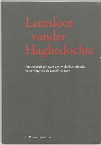9780444855374: Lantsloot vander Haghedochte: onderzoekingen over een middelnederlandse bewerking van de Lancelot en prose (Middelnederlandse Lancelotromans, 1)