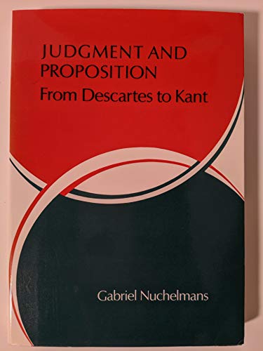9780444855718: Judgment and Proposition: From Descartes to Kant (Verhandelingen der Koninklijke Nederlandse Akademie van Wetenschappen, Afd. Letterkunde)