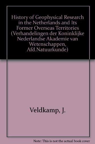 Stock image for History of Geophysical Research in the Netherlands and Its Former Overseas Territories (Verhandelingen Der Koninklijke Nederlandse Akademie Van Wetenschappen, Afd. Natuurkunde. Eerste Reeks, D. 32.) Veldkamp, J. F. for sale by CONTINENTAL MEDIA & BEYOND