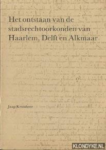 Beispielbild fr Het ontstaan van de stadsrechtoorkonden van Haarlem, Delft en Alkmaar. zum Verkauf von Kloof Booksellers & Scientia Verlag